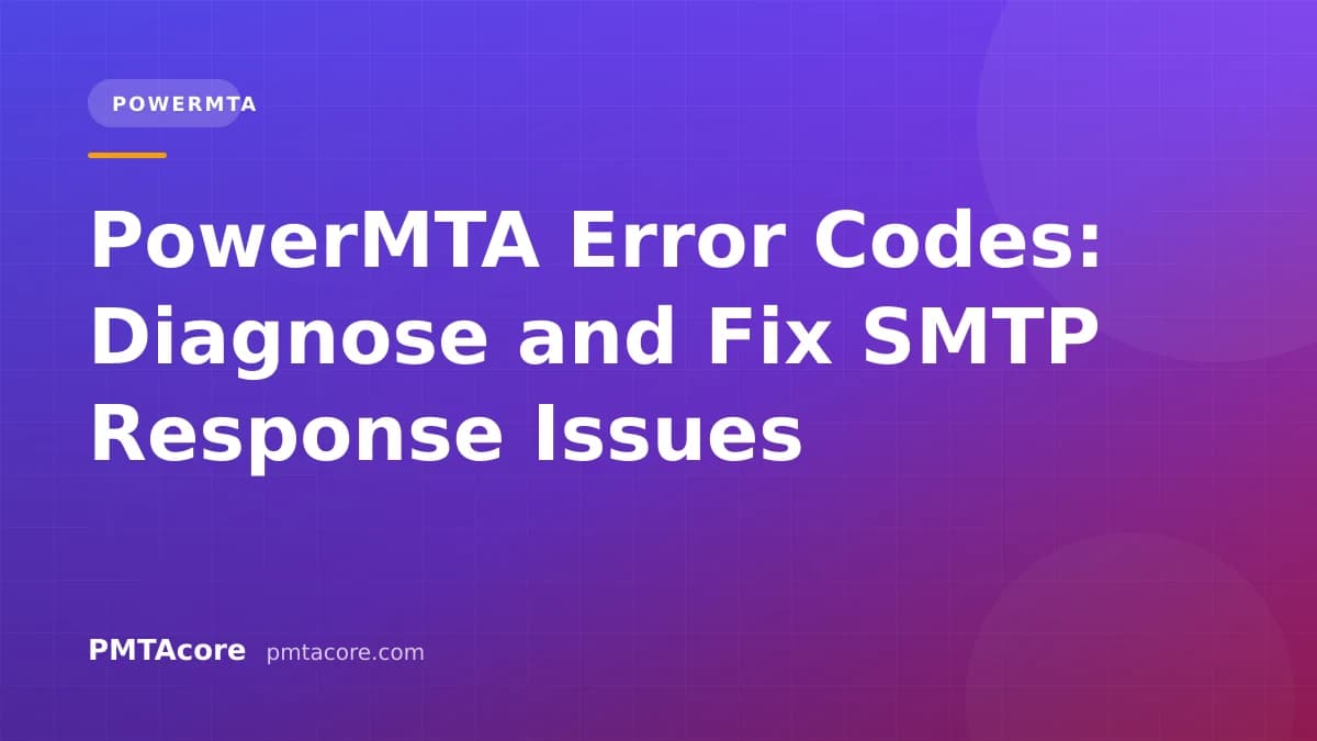 PowerMTA Error Codes: Diagnose and Fix SMTP Response Issues