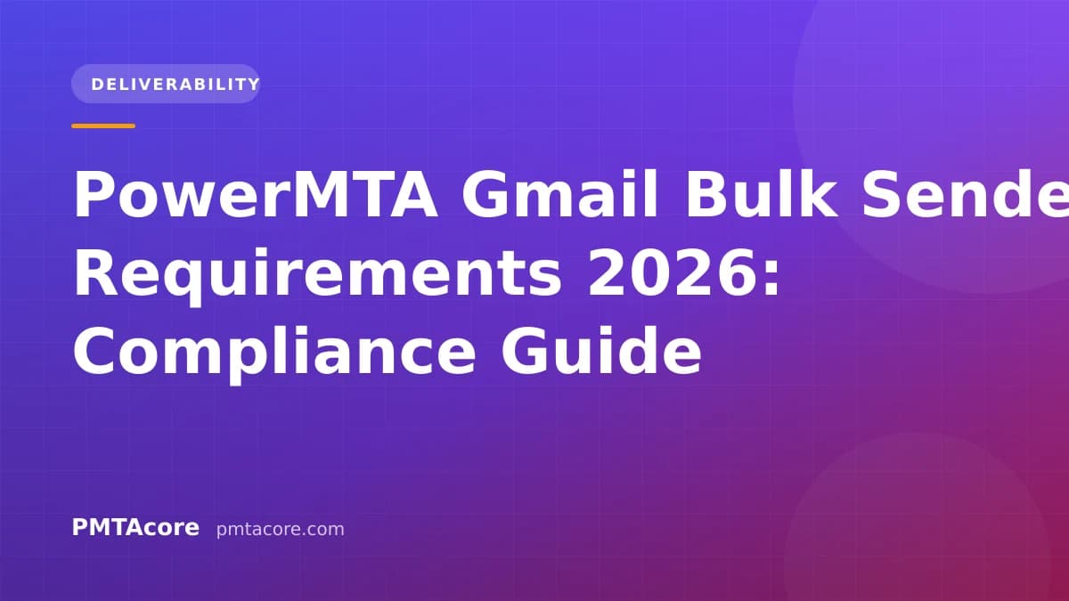PowerMTA Gmail Bulk Sender Requirements 2026: Compliance Guide
