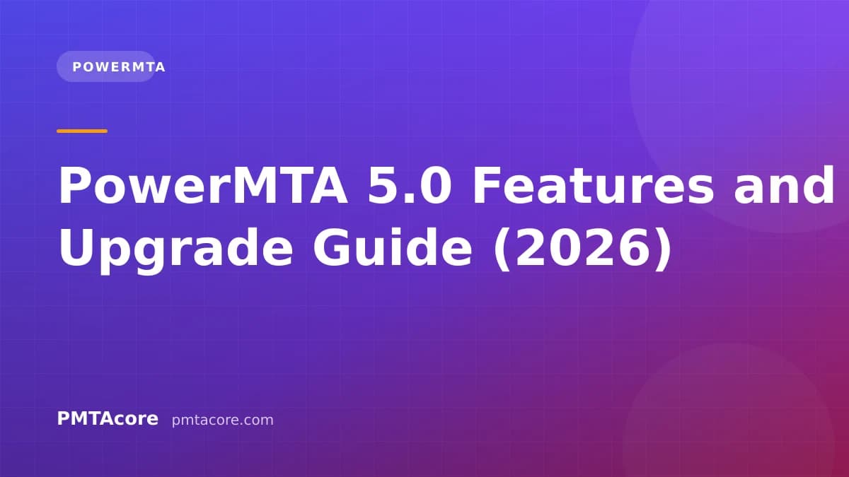 PowerMTA 5.0 Features and Upgrade Guide (2026)