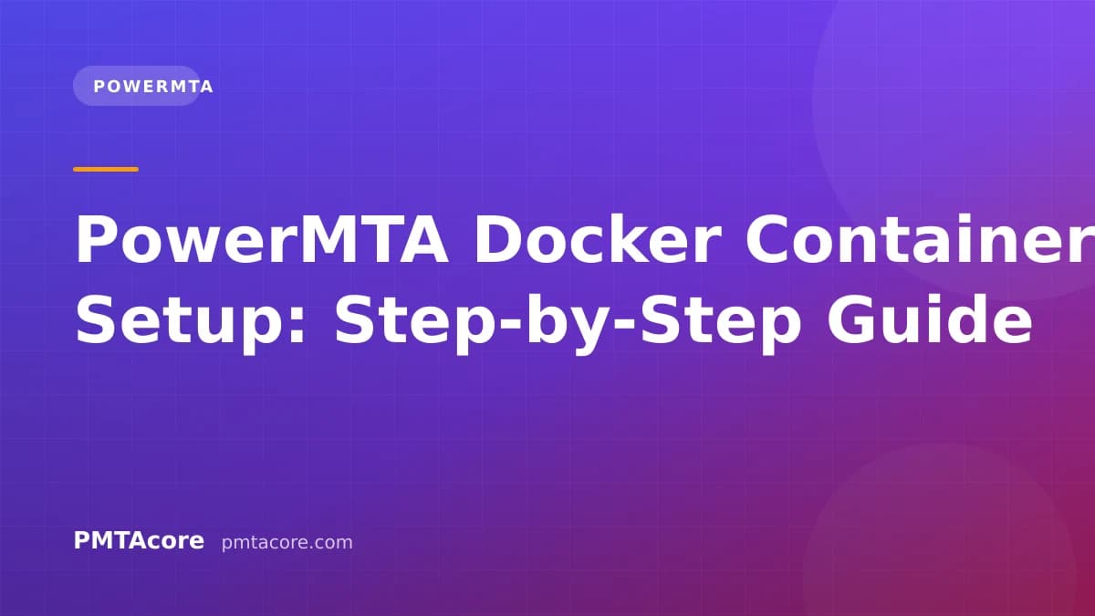 PowerMTA Docker Container Setup: Step-by-Step Guide