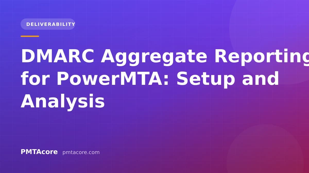 DMARC Aggregate Reporting for PowerMTA: Setup and Analysis